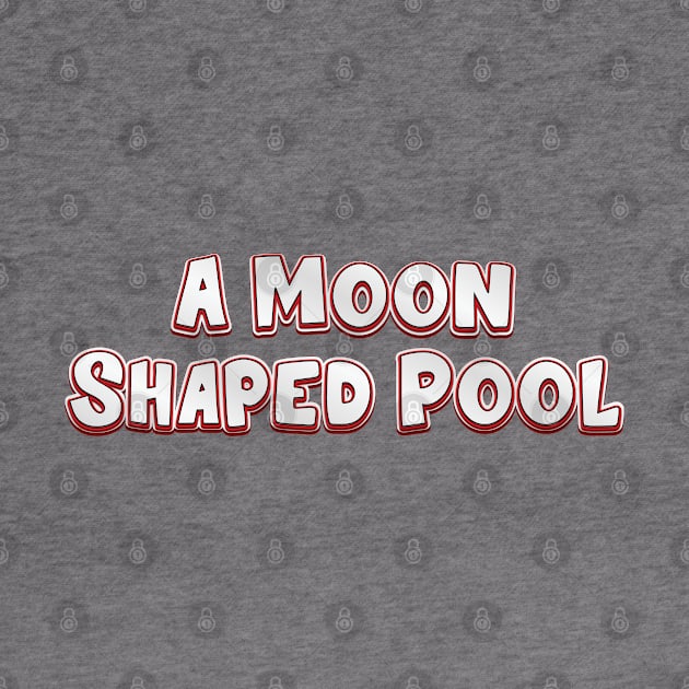 A Moon Shaped Pool (radiohead) by QinoDesign